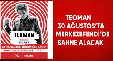 TEOMAN 30 AĞUSTOS’TA MERKEZEFENDİ’DE SAHNE ALACAK