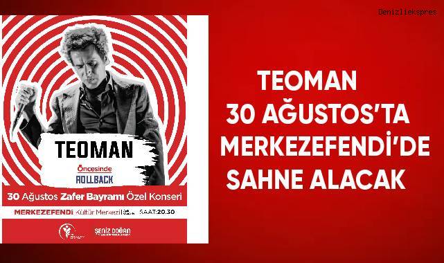 TEOMAN 30 AĞUSTOS’TA MERKEZEFENDİ’DE SAHNE ALACAK