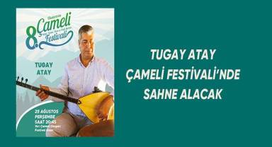 Tugay Atay 25 Ağustos Perşembe Günü Çameli Festivali'nde sahne alacak