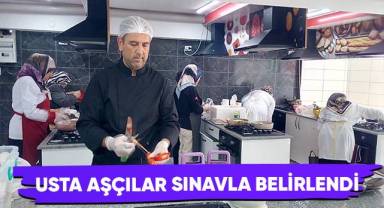 Usta aşçılar sınavla belirlendi