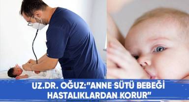 Uz.Dr.Oğuz,anne sütü ve emzirmenin hem bebek hem anne için faydalarını anlattı