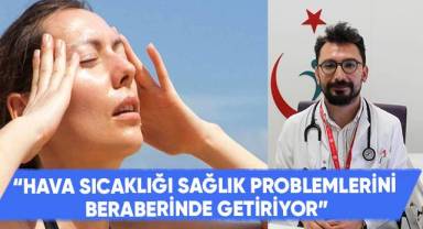 Uzmanından sıcak çarpması uyarısı!