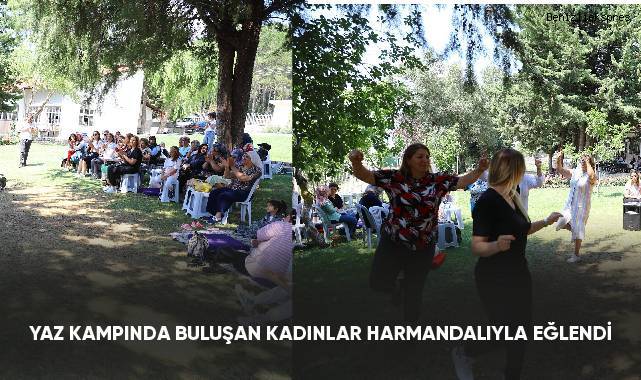 Yaz kampında buluşan kadınlar harmandalıyla eğlendi