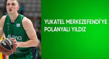 Yukatel Merkezefendi'ye Polonyalı Yıldız