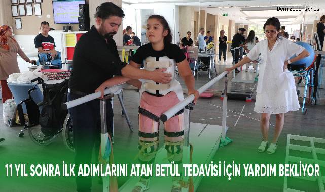 11 yıl sonra ilk adımlarını atan Betül tedavisi için yardım bekliyor