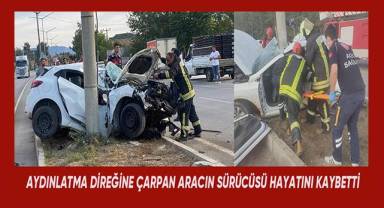 Aydınlatma direğine çarpan aracın sürücüsü hayatını kaybetti