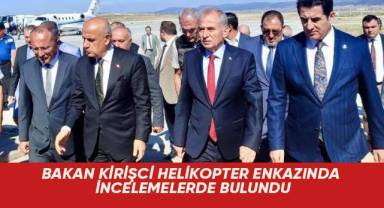 Bakan Kirişci helikopter enkazında incelemelerde bulundu