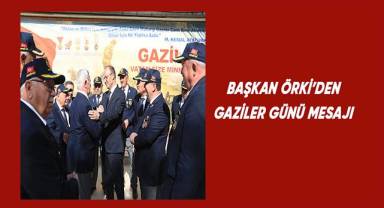 Başkan Örki'den Gaziler Günü mesajı