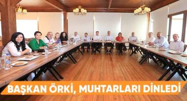 Başkan Örki, Muhtarları Dinledi