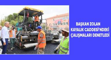 Başkan Zolan, Kayalık Caddesi’ndeki çalışmaları inceledi