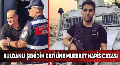 Buldanlı şehidin katiline müebbet hapis cezası
