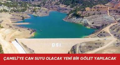 Çameli’ye can suyu olacak yeni bir gölet yapılacak