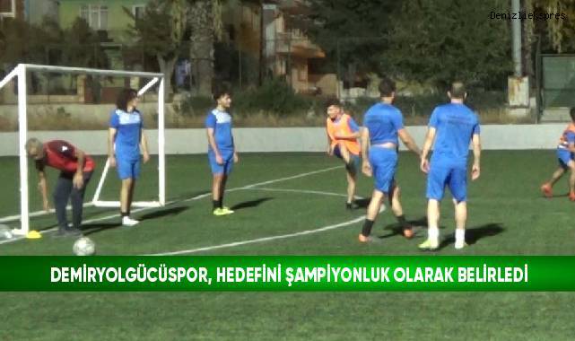 Demiryolgücüspor, hedefini şampiyonluk olarak belirledi