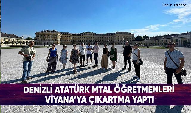 Denizli Atatürk MTAL öğretmenleri Viyana’ya çıkartma yaptı