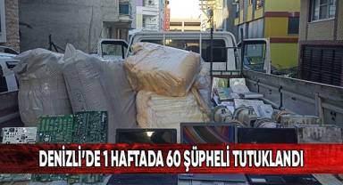 Denizli’de bir haftada 60 şüpheli tutuklandı