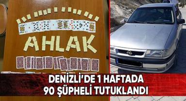Denizli’de bir haftada 90 şüpheli tutuklandı