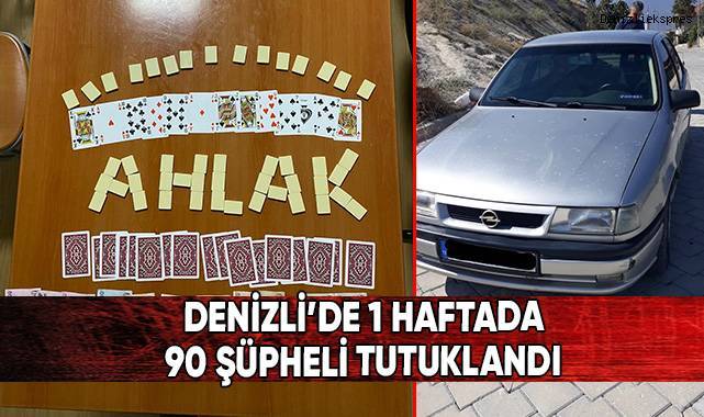 Denizli’de bir haftada 90 şüpheli tutuklandı