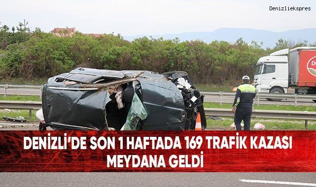 Denizli'de son 1 haftada 169 trafik kazası meydana geldi