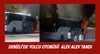 Denizli'de yolcu otobüsü alev alev yandı