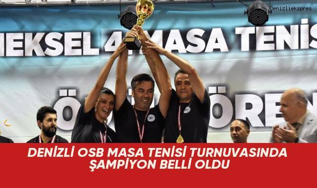 Denizli OSB Masa Tenisi Turnuvasında şampiyon belli oldu