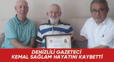 Denizlili gazeteci Kemal Sağlam hayatını kaybetti