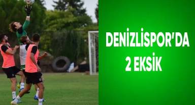 Denizlispor’da 2 eksik