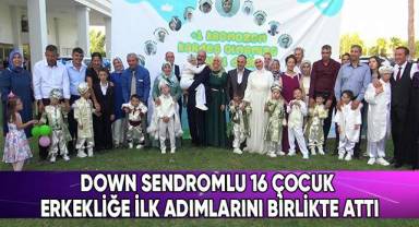 Down sendromlu 16 çocuk erkekliğe ilk adımlarını birlikte attı
