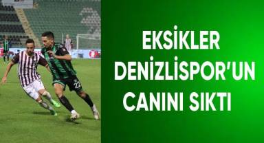 Eksikler Denizlispor’un canını sıktı