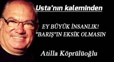EY BÜYÜK İNSANLIK!