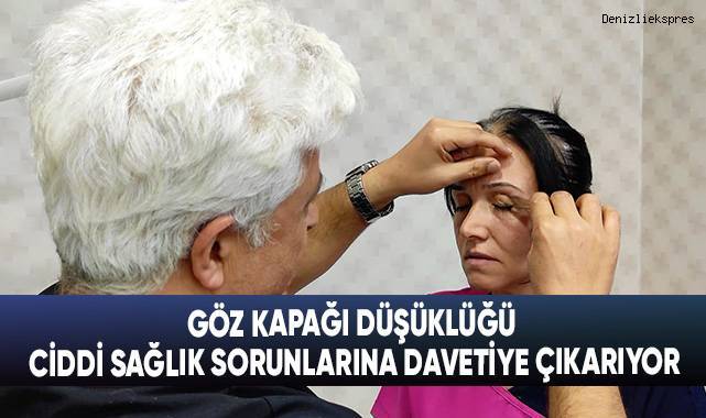 Göz kapağı düşüklüğü ciddi sağlık sorunlarına davetiye çıkarıyor