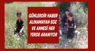 Günlerdir haber alınamayan Ege ve annesi her yerde aranıyor