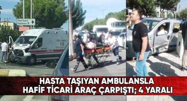 Hasta taşıyan ambulansla hafif ticari araç çarpıştı; 4 yaralı