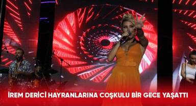 İrem Derici hayranlarını coşkulu bir gece yaşattı