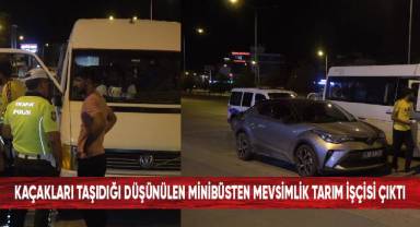 Kaçakları taşıdığı düşünülen minibüsten mevsimlik tarım işçileri çıktı