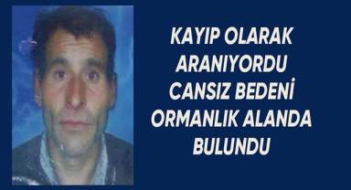 Kayıp olarak aranıyordu, cansız bedeni ormanlık alanda bulundu