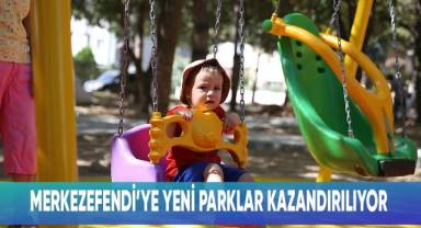 MERKEZEFENDİ’YE YENİ PARKLAR KAZANDIRILIYOR