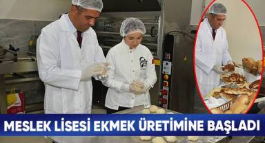 Meslek Lisesi Ekmek Üretimine Başladı