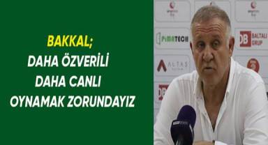 Mesut Bakkal; Tempo ve oyun olarak daha iyisini yapabileceklerine eminim