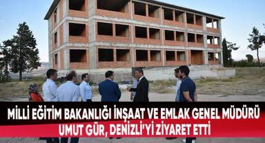 Milli Eğitim Bakanlığı İnşaat Ve Emlak Genel Müdürü Umut Gür Denizli’yi Ziyaret Etti