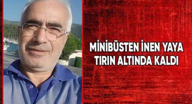 Minibüsten inen yaya tırın altında can verdi