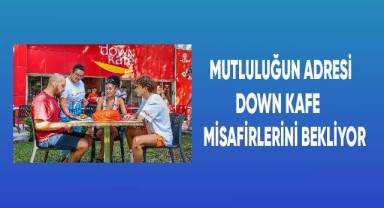 Mutluluğun adresi Down Kafe misafirlerini bekliyor