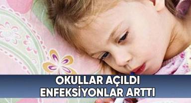 Okulların açılmasıyla birlikte enfeksiyon şikayetleri arttı