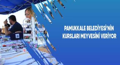 Pamukkale Belediyesi’nin kursları meyvesini veriyor
