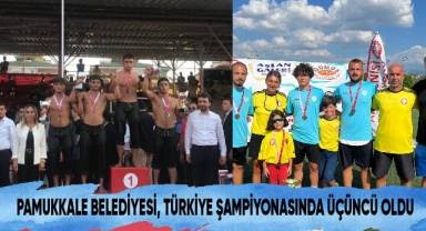 PAMUKKALE BELEDİYESİ, TÜRKİYE ŞAMPİYONASINDA ÜÇÜNCÜ OLDU