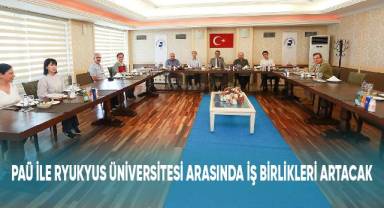 PAÜ ile Ryukyus Üniversitesi arasında ikili iş birlikleri artacak