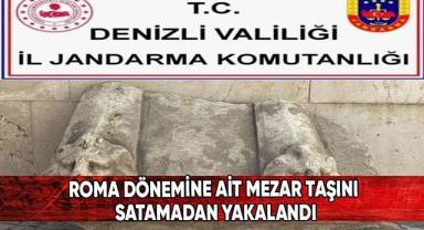 Roma dönemine ait mezar taşını satamadan yakalandı