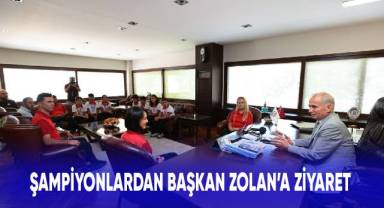 Şampiyonlardan Başkan Zolan'a ziyaret