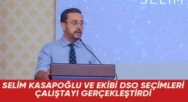 Selim Kasapoğlu ve Ekibi DSO Seçimleri Çalıştayı Gerçekleştirdi