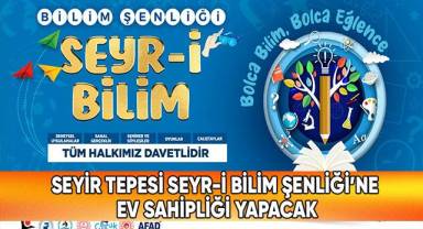 Seyir Tepesi Seyr-İ Bilim Şenliği’ne Ev Sahipliği Yapacak