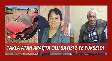 Takla atan araçtaki ölü sayısı 2'ye yükseldi
